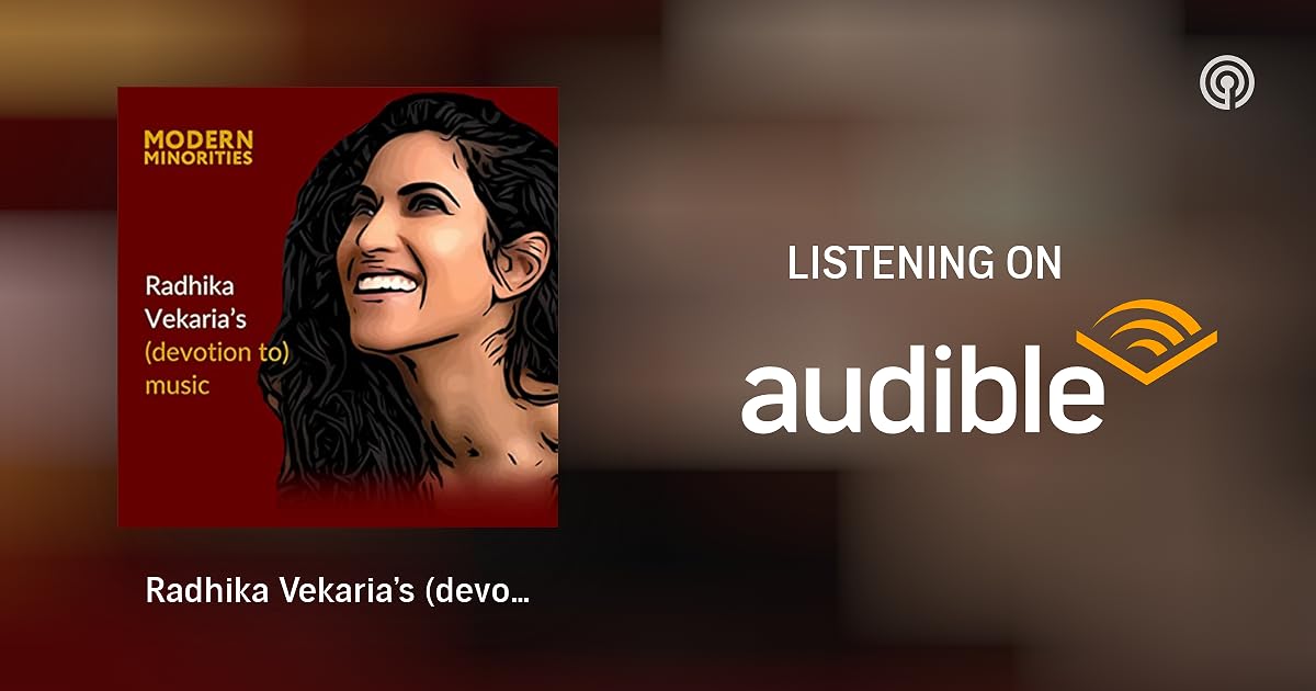 Radhika Vekaria’s (devotion to) music | Modern Minorities | Podcasts on